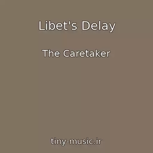 کاور آهنگ Libet's Delay از The Caretaker