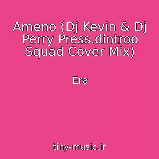 کاور آهنگ Ameno (Dj Kevin & Dj Perry Press.dintroo Squad Cover Mix) از Era