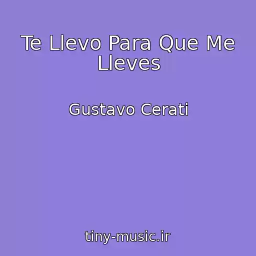 کاور آهنگ Te Llevo Para Que Me Lleves از Gustavo Cerati