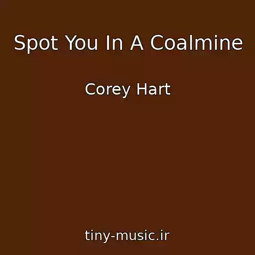کاور آهنگ Spot You In A Coalmine از Corey Hart