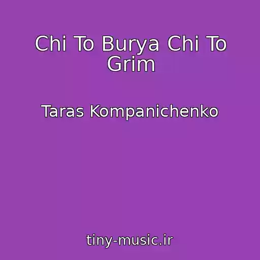 کاور آهنگ Chi To Burya Chi To Grіm از Taras Kompanіchenko