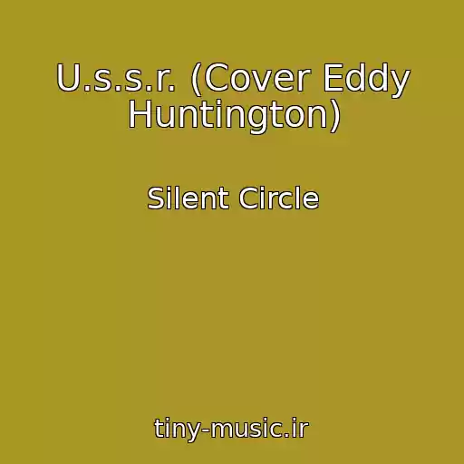 کاور آهنگ U.s.s.r. (Cover Eddy Huntington) از Silent Circle