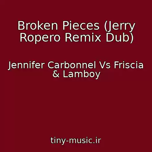 کاور آهنگ Broken Pieces (Jerry Ropero Remix Dub) از Jennifer Carbonnel Vs Friscia & Lamboy