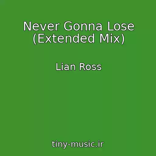 کاور آهنگ Never Gonna Lose (Extended Mix) از Lian Ross