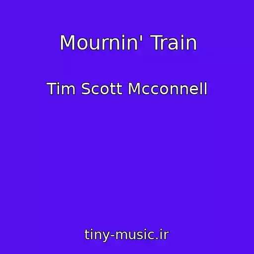 کاور آهنگ Mournin' Train از Tim Scott Mcconnell