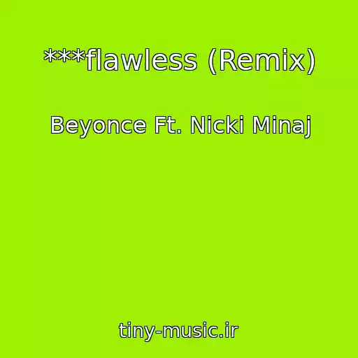 کاور آهنگ ***flawless (Remix) از Beyonce Ft. Nicki Minaj