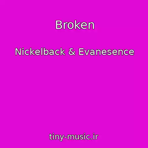 کاور آهنگ Broken از Nickelback & Evanesence