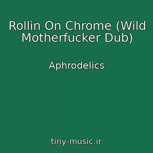 کاور آهنگ Rollin On Chrome (Wild Motherfucker Dub) از Aphrodelics