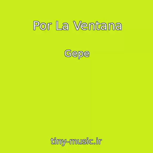 کاور آهنگ Por La Ventana از Gepe