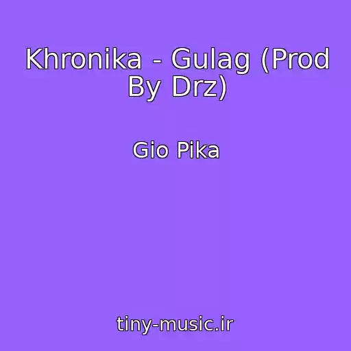 کاور آهنگ Khronika - Gulag (Prod By Drz) از Gio Pika