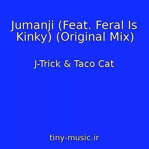 کاور آهنگ Jumanji (Feat. Feral Is Kinky) (Original Mix) از J-Trick & Taco Cat
