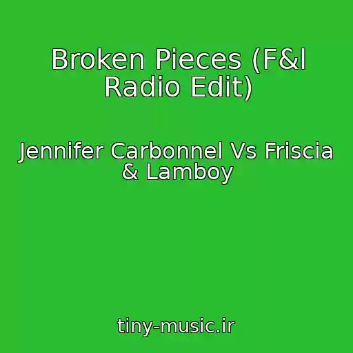 کاور آهنگ Broken Pieces (F&l Radio Edit) از Jennifer Carbonnel Vs Friscia & Lamboy