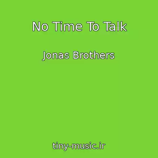 کاور آهنگ No Time To Talk از Jonas Brothers