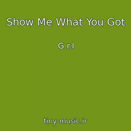 کاور آهنگ Show Me What You Got از G.r.l
