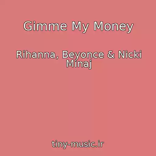 کاور آهنگ Gimme My Money از Rihanna, Beyonce & Nicki Minaj