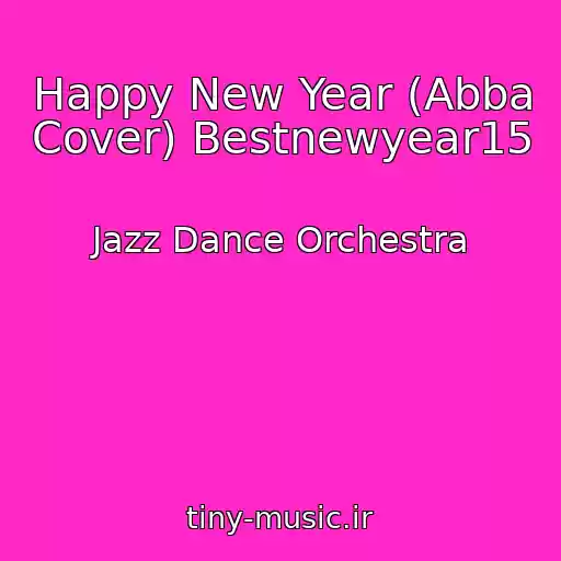 کاور آهنگ Happy New Year (Abba Cover) Bestnewyear15 از Jazz Dance Orchestra