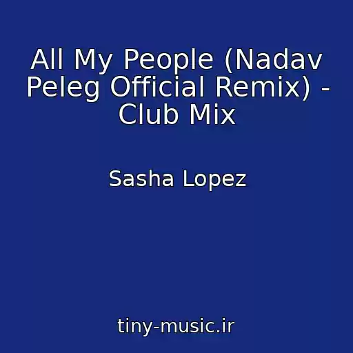 کاور آهنگ All My People (Nadav Peleg Official Remix) - Club Mix از Sasha Lopez