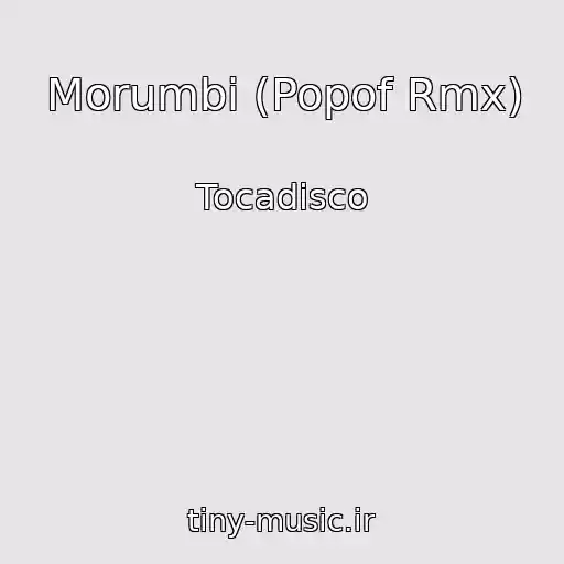 کاور آهنگ Morumbi (Popof Rmx) از Tocadisco