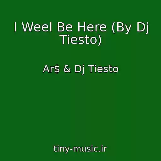 کاور آهنگ I Weel Be Here (By Dj Tiesto) از Ar$ & Dj Tiesto
