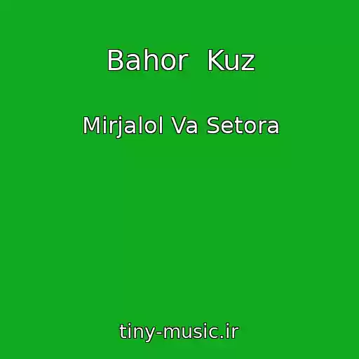 کاور آهنگ Bahor  Kuz از Mirjalol Va Setora