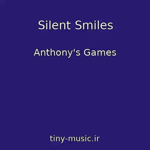 کاور آهنگ Silent Smiles از Anthony's Games