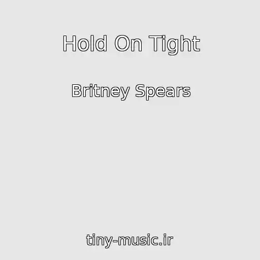 کاور آهنگ Hold On Tight از Britney Spears