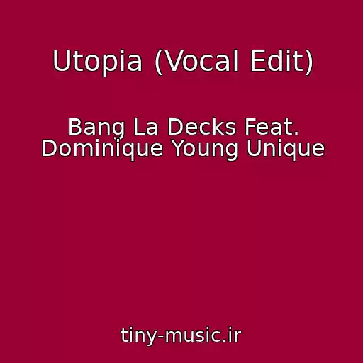 کاور آهنگ Utopia (Vocal Edit) از Bang La Decks Feat. Dominique Young Unique