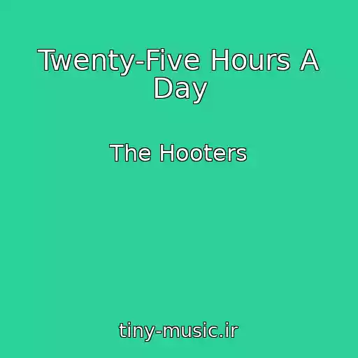 کاور آهنگ Twenty-Five Hours A Day از The Hooters
