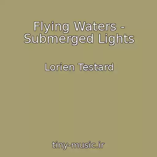 کاور آهنگ Flying Waters - Submerged Lights از Lorien Testard