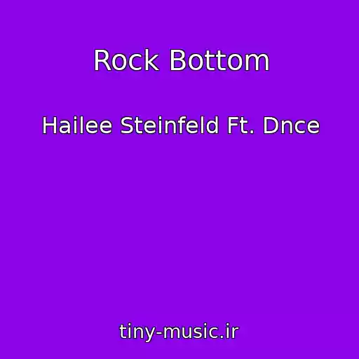 کاور آهنگ Rock Bottom از Hailee Steinfeld Ft. Dnce