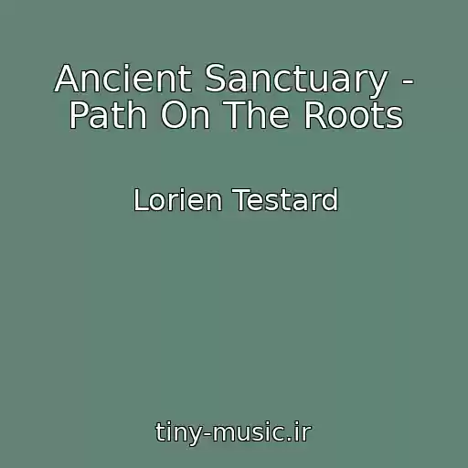 کاور آهنگ Ancient Sanctuary - Path On The Roots از Lorien Testard