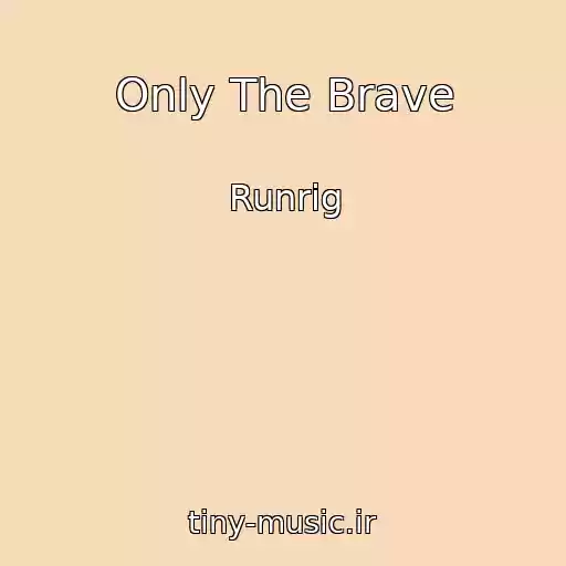 کاور آهنگ Only The Brave از Runrig