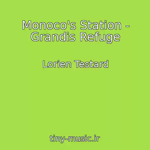کاور آهنگ Monoco's Station - Grandis Refuge از Lorien Testard