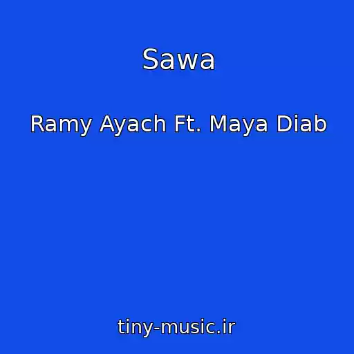 کاور آهنگ Sawa از Ramy Ayach Ft. Maya Diab