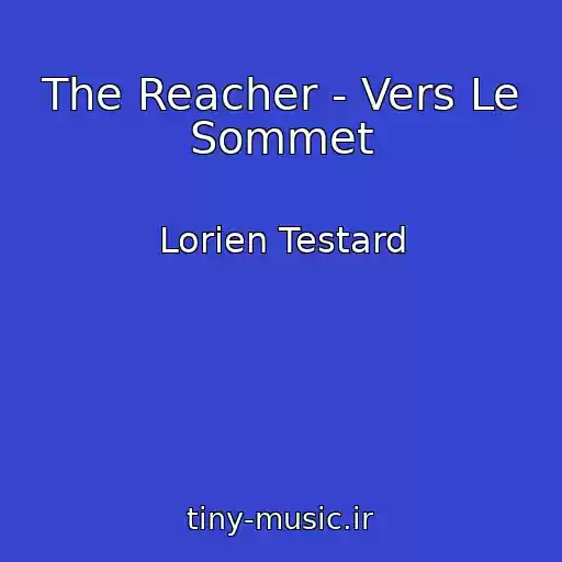 کاور آهنگ The Reacher - Vers Le Sommet از Lorien Testard