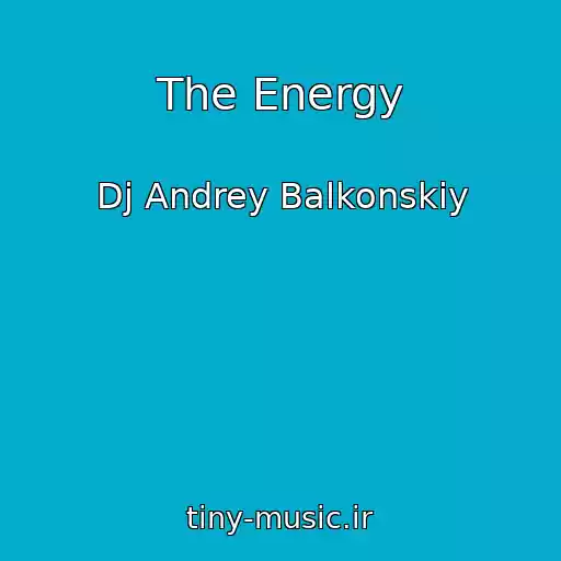 کاور آهنگ The Energy از Dj Andrey Balkonskiy