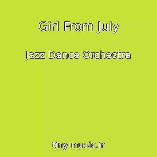 کاور آهنگ Girl From July از Jazz Dance Orchestra