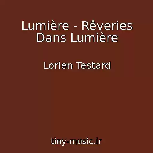 کاور آهنگ Lumière - Rêveries Dans Lumière از Lorien Testard