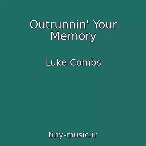 کاور آهنگ Outrunnin' Your Memory از Luke Combs