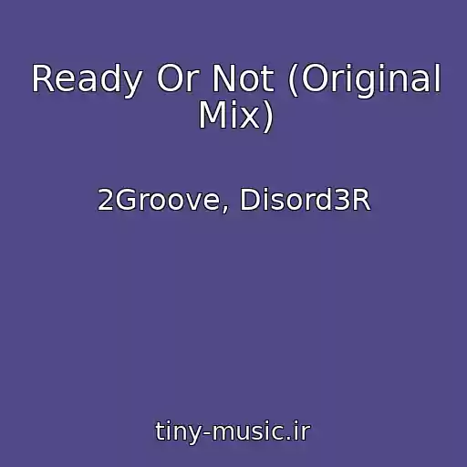 کاور آهنگ Ready Or Not (Original Mix) از 2Groove, Disord3R