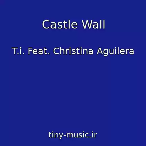 کاور آهنگ Castle Wall از T.i. Feat. Christina Aguilera
