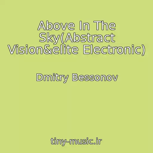 کاور آهنگ Above In The Sky(Abstract Vision&elite Electronic) از Dmitry Bessonov
