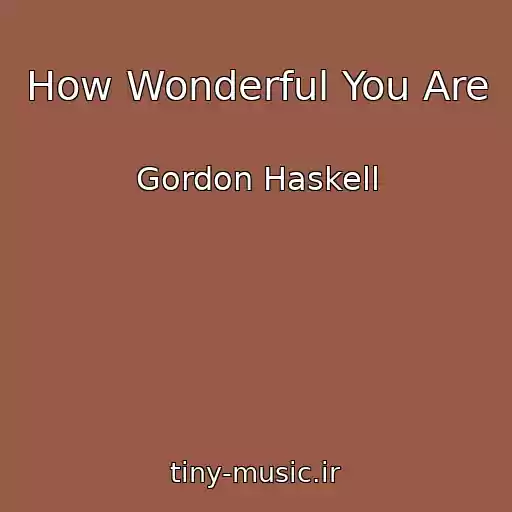 کاور آهنگ How Wonderful You Are از Gordon Haskell