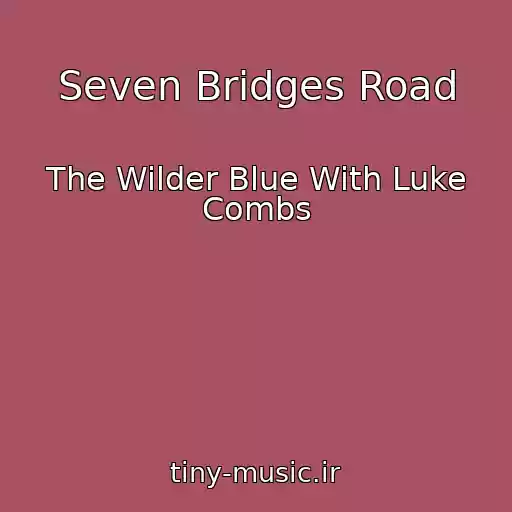 کاور آهنگ Seven Bridges Road از The Wilder Blue With Luke Combs