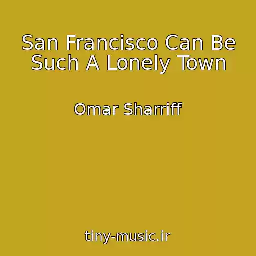 کاور آهنگ San Francisco Can Be Such A Lonely Town از Omar Sharriff
