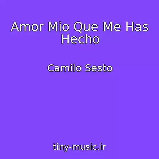 کاور آهنگ Amor Mio Que Me Has Hecho از Camilo Sesto