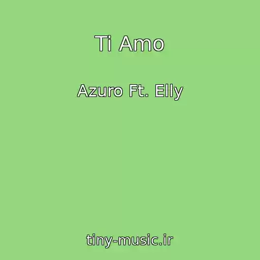 کاور آهنگ Ti Amo از Azuro Ft. Elly