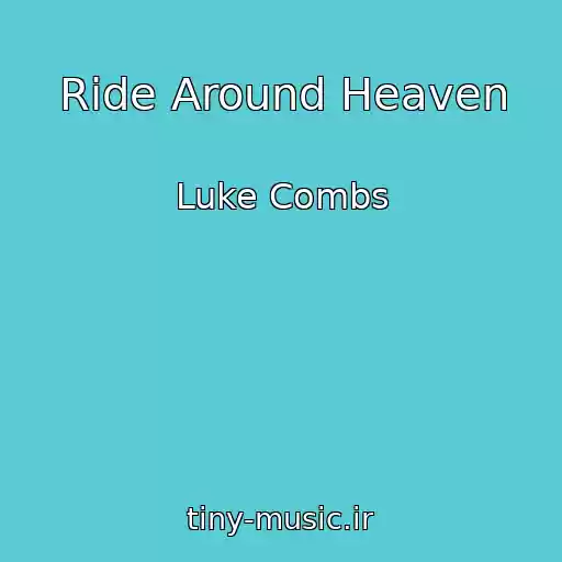 کاور آهنگ Ride Around Heaven از Luke Combs