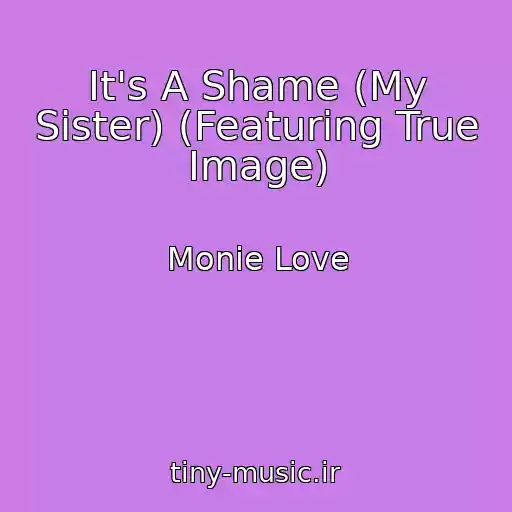 کاور آهنگ It's A Shame (My Sister) (Featuring True Image) از Monie Love