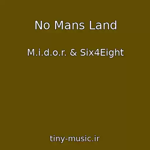 کاور آهنگ No Mans Land از M.i.d.o.r. & Six4Eight